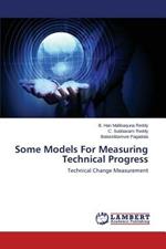 Some Models For Measuring Technical Progress