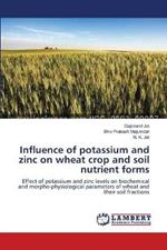 Influence of potassium and zinc on wheat crop and soil nutrient forms