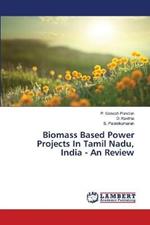 Biomass Based Power Projects In Tamil Nadu, India - An Review