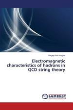 Electromagnetic characteristics of hadrons in QCD string theory