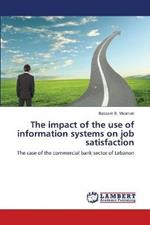 The impact of the use of information systems on job satisfaction