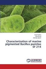 Characterization of marine pigmented Bacillus pumilus SF 214