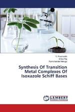 Synthesis Of Transition Metal Complexes Of Isoxazole Schiff Bases