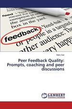 Peer Feedback Quality: Prompts, Coaching and Peer Discussions