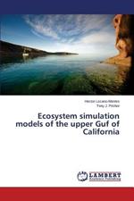 Ecosystem Simulation Models of the Upper Guf of California