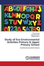 Study of Eco-Environmental Activities Primary & Upper Primary School