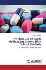 The Illicit Use of ADHD Medications among High School Students