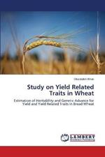 Study on Yield Related Traits in Wheat