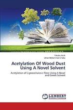 Acetylation Of Wood Dust Using A Novel Solvent