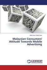 Malaysian Consumers' Attitude Towards Mobile Advertising