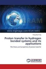 Proton transfer in hydrogen bonded systems and its applications