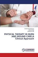 Physical Therapy in Burn and Wound Care: A Clinical Approach