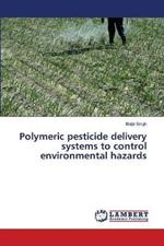 Polymeric pesticide delivery systems to control environmental hazards