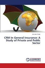 CRM In General Insurance: A Study of Private and Public Sector