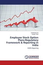 Employee Stock Option Plans: Regulatory Framework & Reporting in India