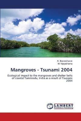 Mangroves - Tsunami 2004 - K Baranidharan,M Vijayabhama - cover