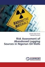 Risk Assessment of Abandoned Logging Sources in Nigerian Oil Wells