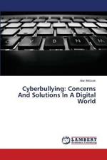 Cyberbullying: Concerns And Solutions In A Digital World