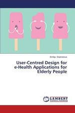 User-Centred Design for E-Health Applications for Elderly People