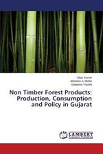 Non Timber Forest Products: Production, Consumption and Policy in Gujarat