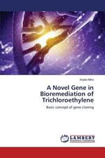 A Novel Gene in Bioremediation of Trichloroethylene