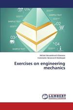 Exercises on Engineering Mechanics