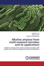 Alkaline Amylase from Multi-Resistant Microbes and Its Applications