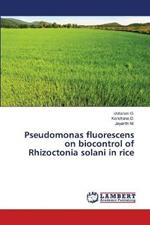 Pseudomonas fluorescens on biocontrol of Rhizoctonia solani in rice