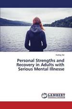 Personal Strengths and Recovery in Adults with Serious Mental Illnesse