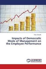Impacts of Democratic Mode of Management on the Employee Performance