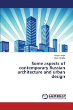 Some aspects of contemporary Russian architecture and urban design