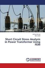 Short Circuit Stress Analysis in Power Transformer Using FEM