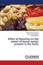 Effect of Roasting on the extent of heavy metals present in dry fruits