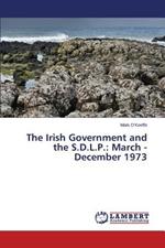 The Irish Government and the S.D.L.P.: March - December 1973