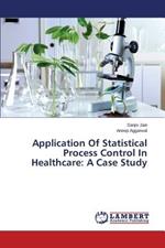 Application of Statistical Process Control in Healthcare: A Case Study