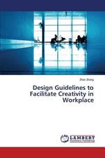 Design Guidelines to Facilitate Creativity in Workplace