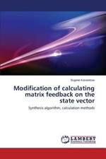 Modification of Calculating Matrix Feedback on the State Vector