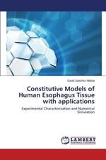 Constitutive Models of Human Esophagus Tissue with applications