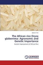 The African Rice Oryza Glaberrima: Agronomic and Genetic Importance