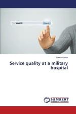 Service Quality at a Military Hospital