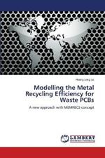 Modelling the Metal Recycling Efficiency for Waste PCBs