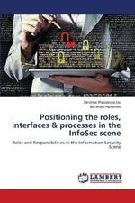 Positioning the roles, interfaces & processes in the InfoSec scene