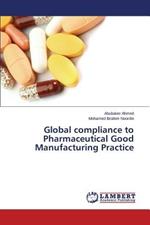 Global compliance to Pharmaceutical Good Manufacturing Practice