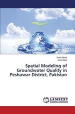 Spatial Modeling of Groundwater Quality in Peshawar District, Pakistan