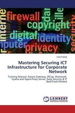 Mastering Securing ICT Infrastructure for Corporate Network