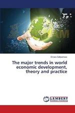 The major trends in world economic development, theory and practice