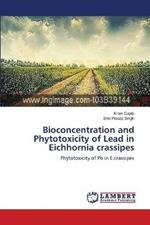 Bioconcentration and Phytotoxicity of Lead in Eichhornia crassipes