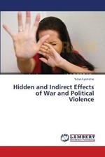 Hidden and Indirect Effects of War and Political Violence