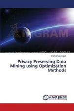 Privacy Preserving Data Mining using Optimization Methods