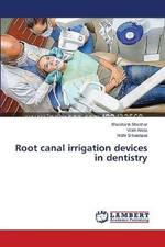 Root canal irrigation devices in dentistry